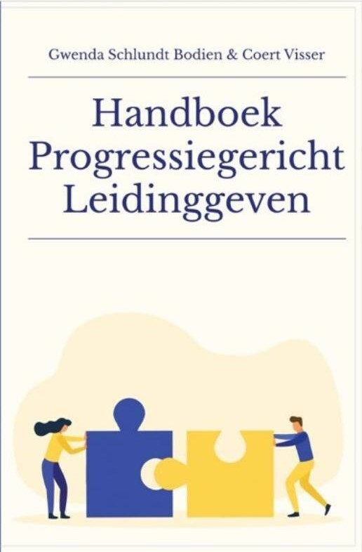 Handboek Progressiegericht Leidinggeven. Een praktische gids voor leidinggevenden